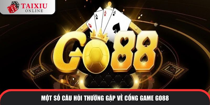 Một số câu hỏi thường gặp về cổng game GO88