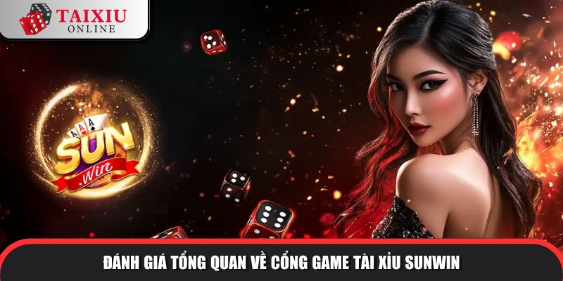 danh gia tong quan sunwin 295 Đánh giá tổng quan về cổng game tài xỉu SUNWIN