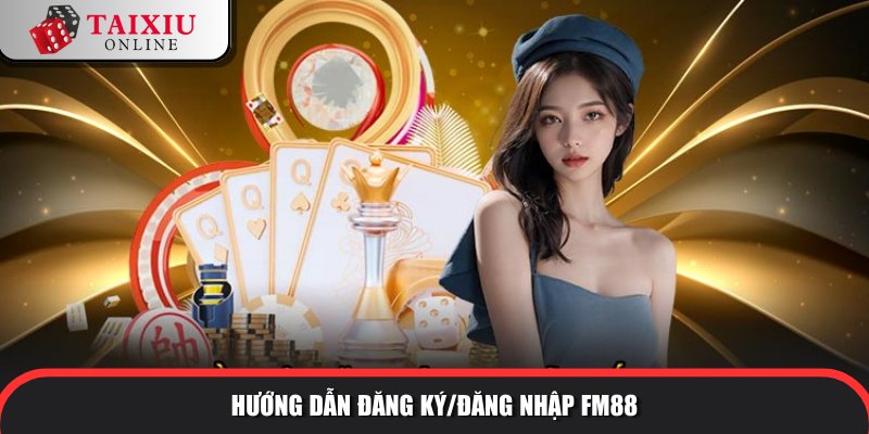 huong dan dang ky dang nhap FM88 656 Đăng ký hội viên nhanh như chớp