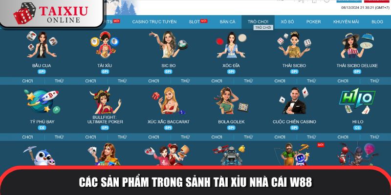 Các sản phẩm trong sảnh tài xỉu của nhà cái W88