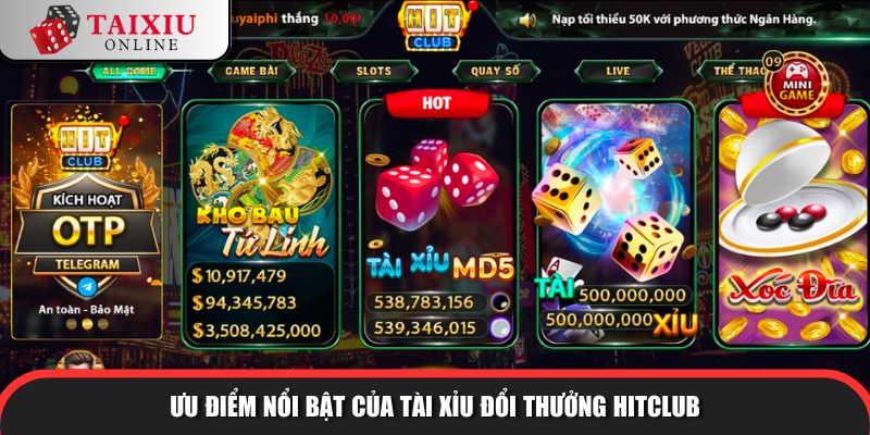uu diem noi bat hitclub 313 Ưu điểm nổi bật của tài xỉu đổi thưởng HITCLUB so với tài xỉu khác