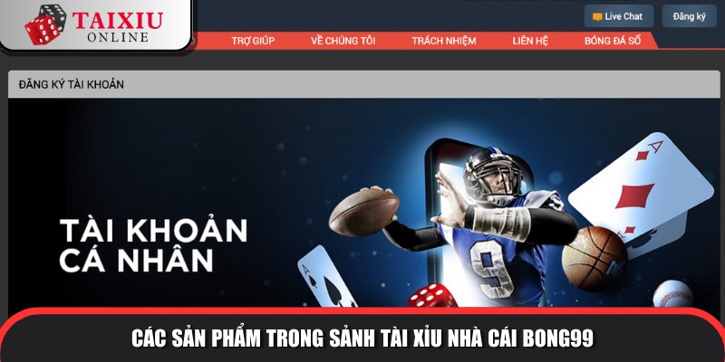 sanh tai xiu nha cai BONG99 780 Trải nghiệm sảnh cược đình đám