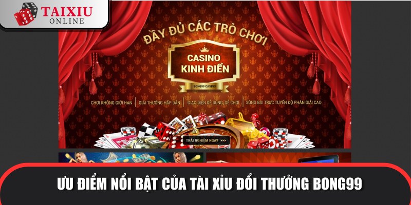 uu diem noi bat BONG99 780 Lợi thế cạnh tranh tuyệt vời