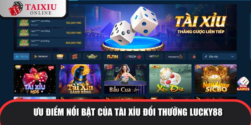 uu diem noi bat LUCKY88 764 Lợi thế cạnh tranh của nền tảng