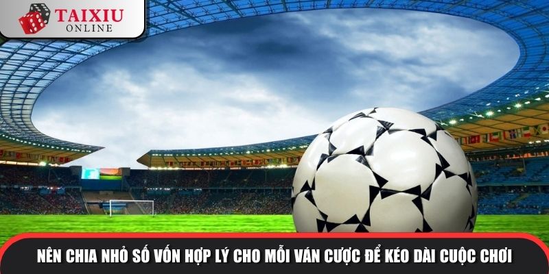 tai xiu phat goc 2 chieu 3 1113 Nên chia nhỏ số vốn hợp lý cho mỗi ván cược để kéo dài cuộc chơi