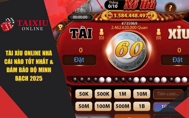 Tài xỉu online nhà cái nào tốt nhất & đảm bảo độ minh bạch 2025